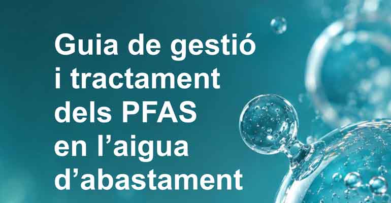 La ACA publica una guía técnica para la gestión y tratamiento de PFAS en el agua de abastecimiento