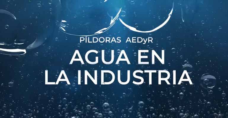 Píldora informativa AEDyR sobre el agua en la industria
