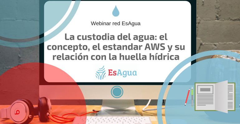 esagua-webinar-custodia-agua-huella-hidrica-sostenible